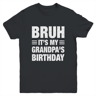 Bruh It's My Grandpa's Birthday Funny Birthday Grandpa Youth Shirt | teecentury