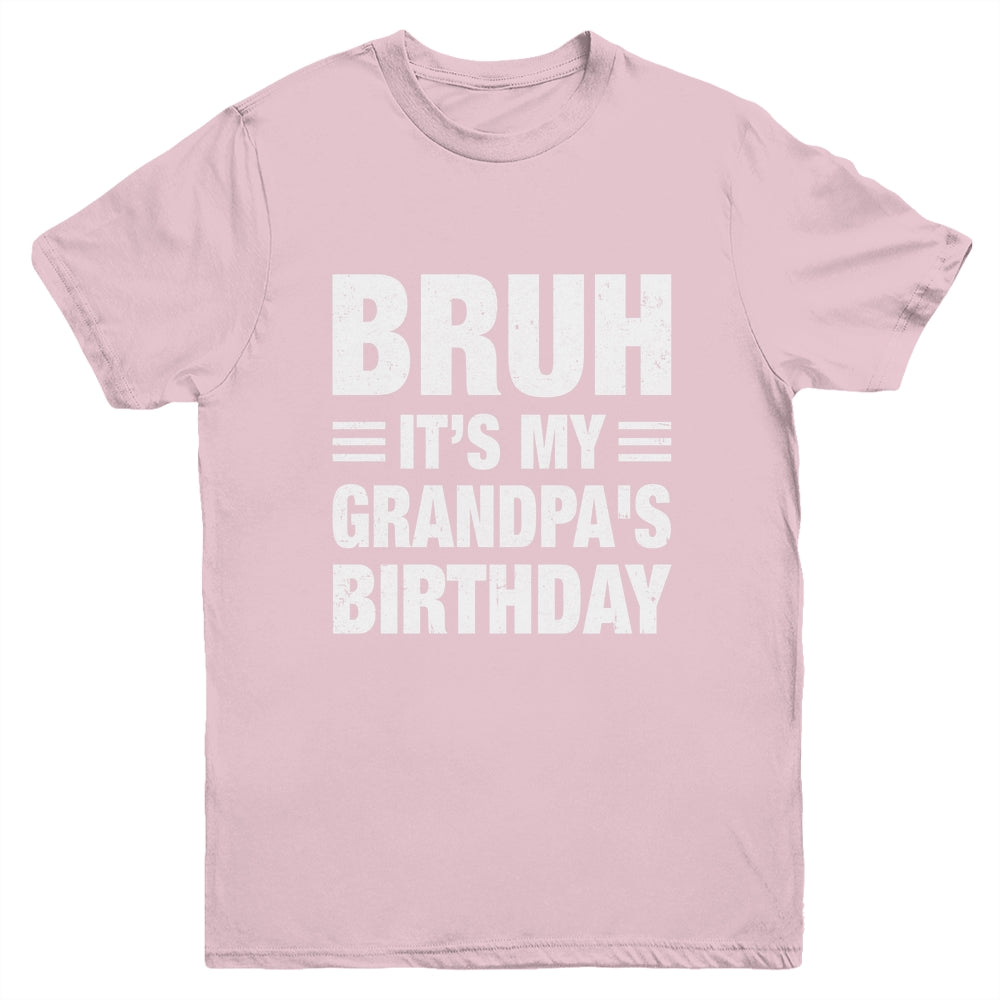 Bruh It's My Grandpa's Birthday Funny Birthday Grandpa Youth Shirt | teecentury
