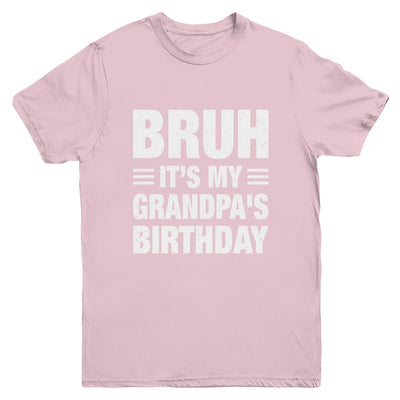 Bruh It's My Grandpa's Birthday Funny Birthday Grandpa Youth Shirt | teecentury