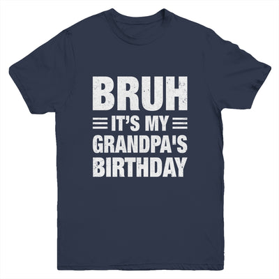 Bruh It's My Grandpa's Birthday Funny Birthday Grandpa Youth Shirt | teecentury