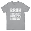 Bruh It's My Grandpa's Birthday Funny Birthday Grandpa Youth Shirt | teecentury