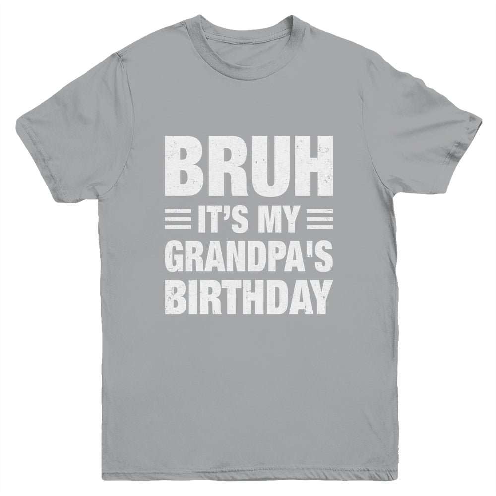Bruh It's My Grandpa's Birthday Funny Birthday Grandpa Youth Shirt | teecentury