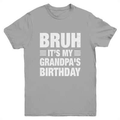Bruh It's My Grandpa's Birthday Funny Birthday Grandpa Youth Shirt | teecentury