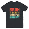 Bruh It's My Grandpa's Birthday Vintage Birthday Grandpa Youth Shirt | teecentury