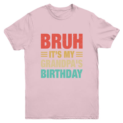 Bruh It's My Grandpa's Birthday Vintage Birthday Grandpa Youth Shirt | teecentury