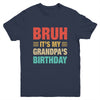 Bruh It's My Grandpa's Birthday Vintage Birthday Grandpa Youth Shirt | teecentury