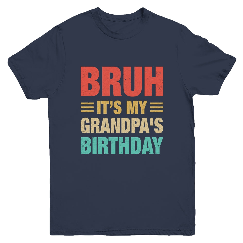 Bruh It's My Grandpa's Birthday Vintage Birthday Grandpa Youth Shirt | teecentury