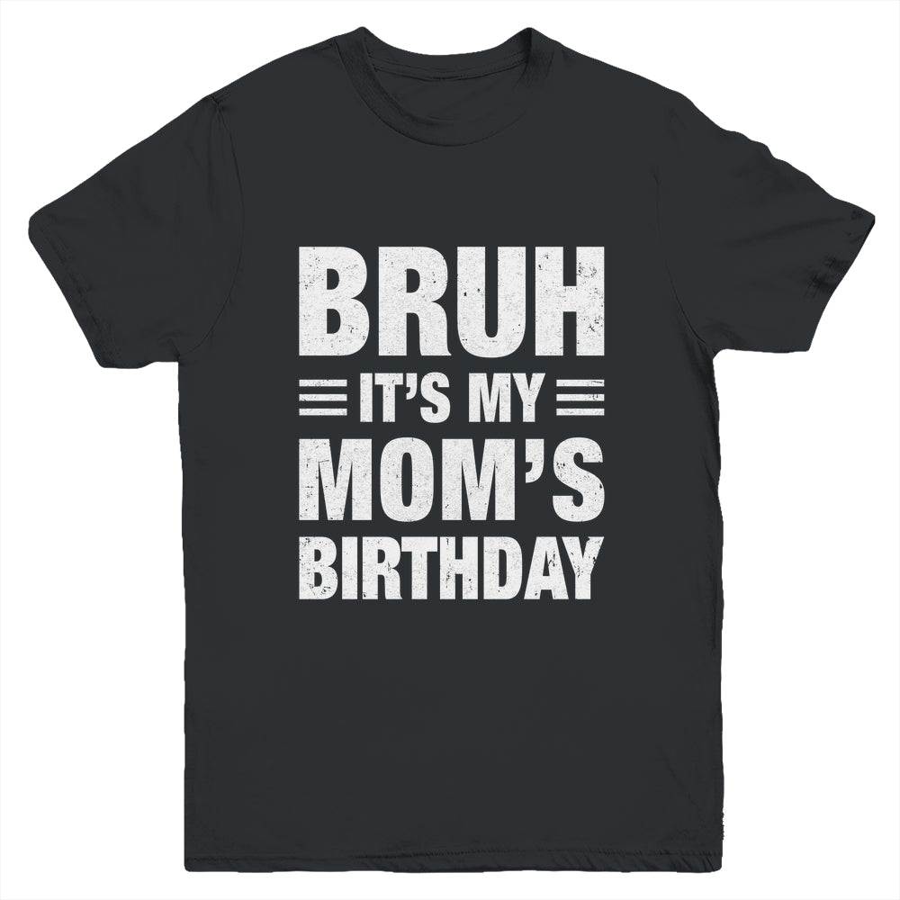 Bruh It's My Mom's Birthday Funny Birthday Mom Youth Shirt | teecentury