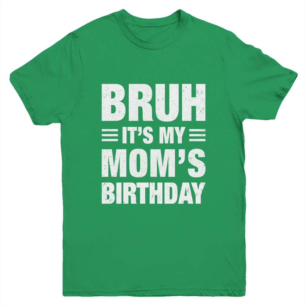 Bruh It's My Mom's Birthday Funny Birthday Mom Youth Shirt | teecentury