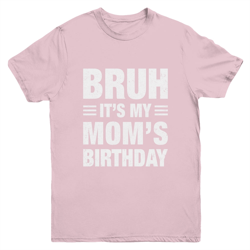Bruh It's My Mom's Birthday Funny Birthday Mom Youth Shirt | teecentury