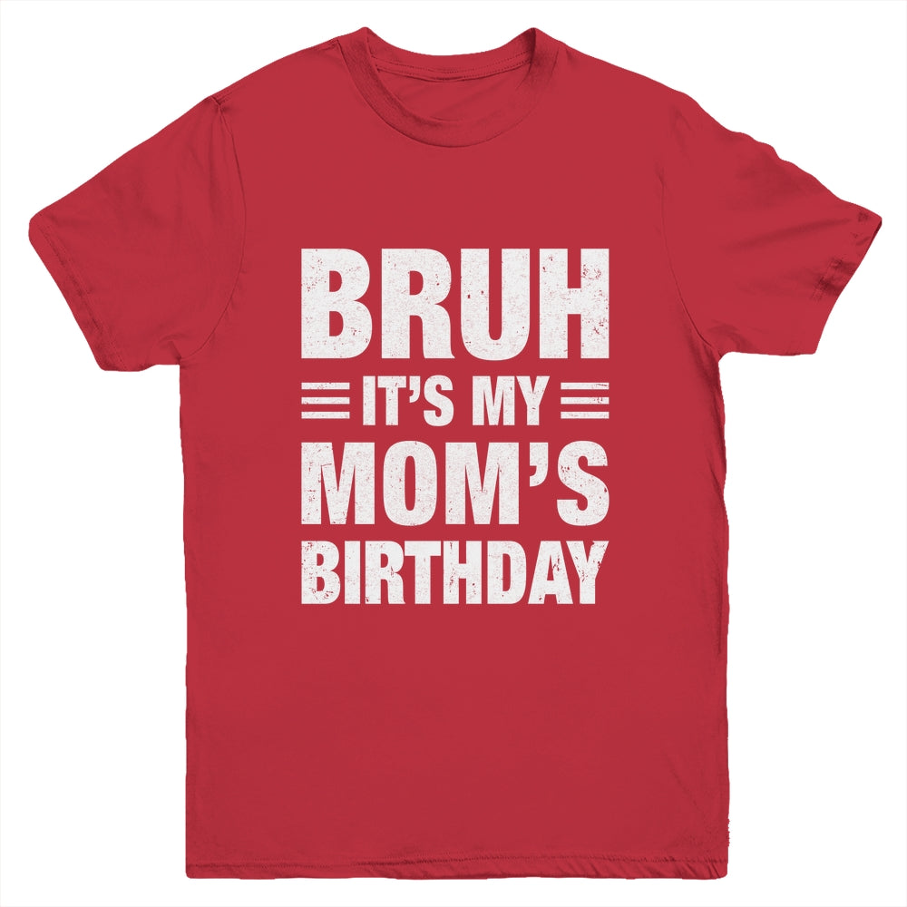 Bruh It's My Mom's Birthday Funny Birthday Mom Youth Shirt | teecentury