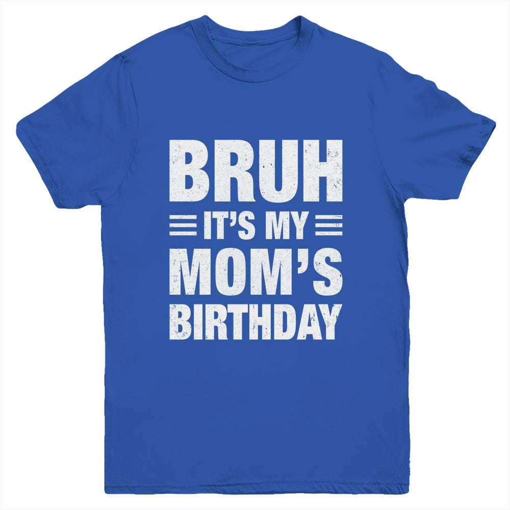 Bruh It's My Mom's Birthday Funny Birthday Mom Youth Shirt | teecentury