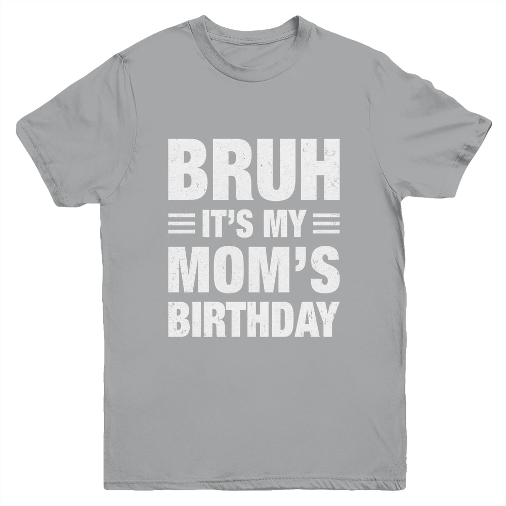 Bruh It's My Mom's Birthday Funny Birthday Mom Youth Shirt | teecentury
