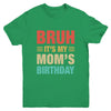 Bruh It's My Mom's Birthday Vintage Birthday Mom Youth Shirt | teecentury