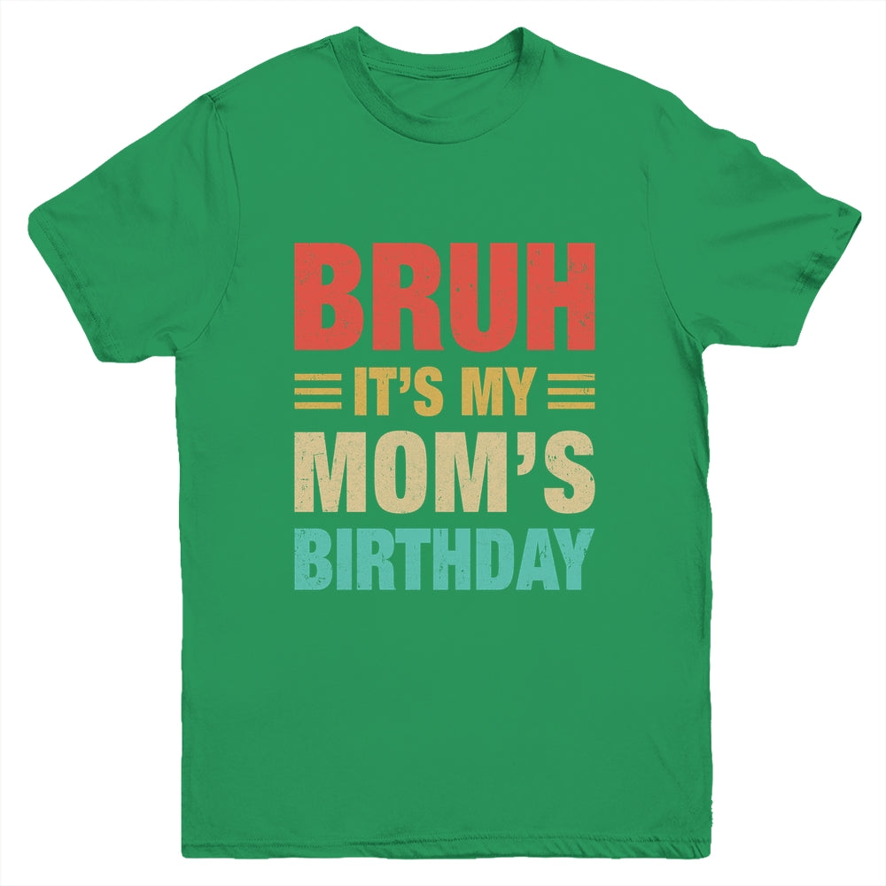 Bruh It's My Mom's Birthday Vintage Birthday Mom Youth Shirt | teecentury
