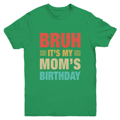 Bruh It's My Mom's Birthday Vintage Birthday Mom Youth Shirt | teecentury