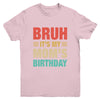 Bruh It's My Mom's Birthday Vintage Birthday Mom Youth Shirt | teecentury