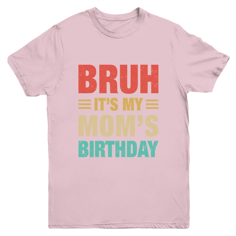 Bruh It's My Mom's Birthday Vintage Birthday Mom Youth Shirt | teecentury