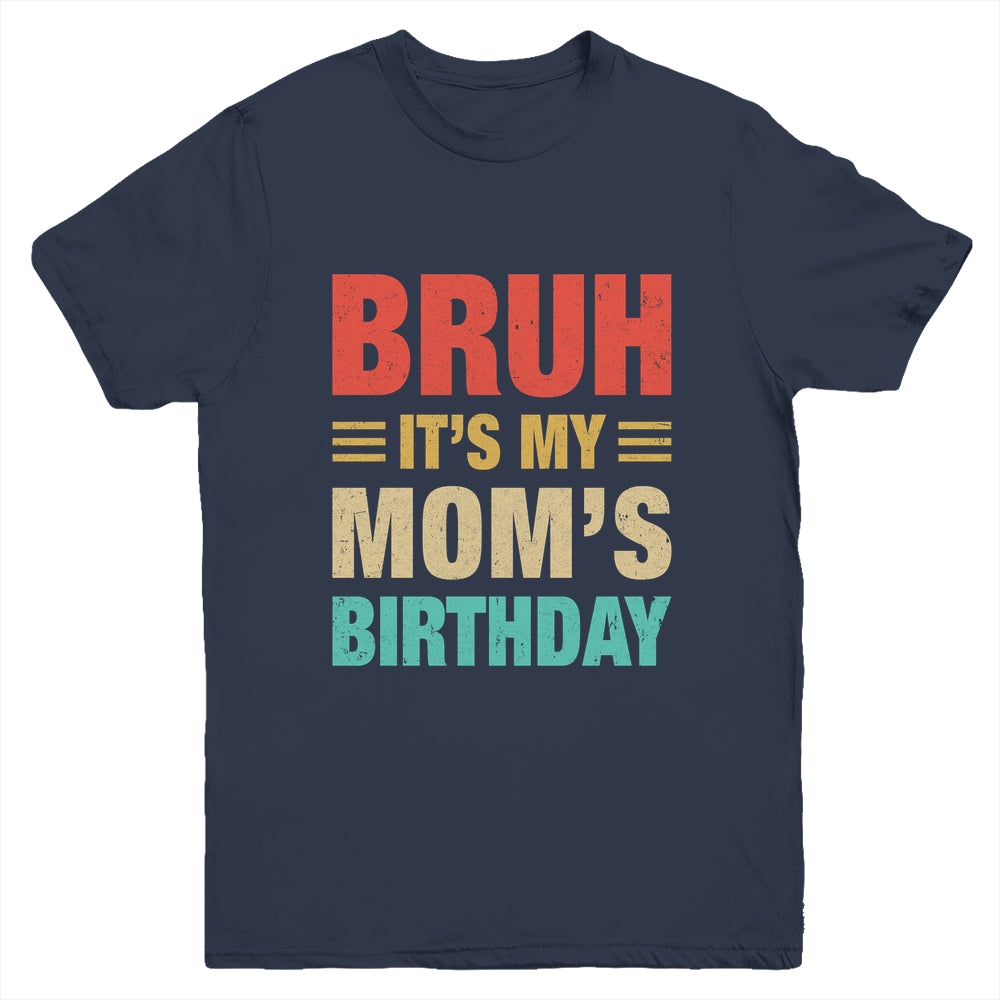 Bruh It's My Mom's Birthday Vintage Birthday Mom Youth Shirt | teecentury