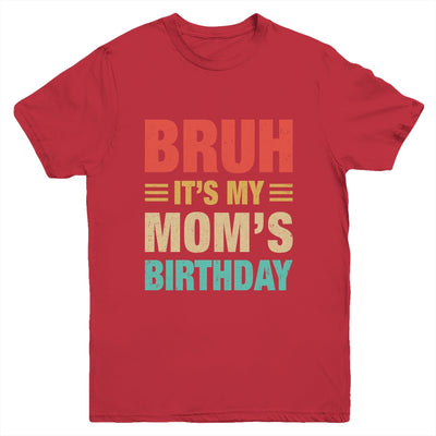 Bruh It's My Mom's Birthday Vintage Birthday Mom Youth Shirt | teecentury