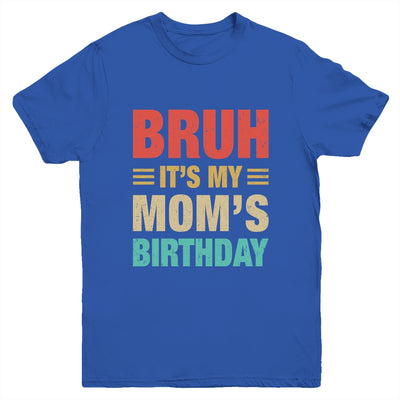 Bruh It's My Mom's Birthday Vintage Birthday Mom Youth Shirt | teecentury