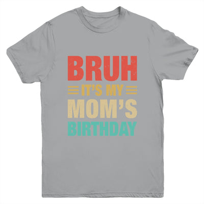 Bruh It's My Mom's Birthday Vintage Birthday Mom Youth Shirt | teecentury