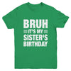 Bruh It's My Sister's Birthday Funny Birthday Sister Youth Shirt | teecentury