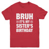 Bruh It's My Sister's Birthday Funny Birthday Sister Youth Shirt | teecentury
