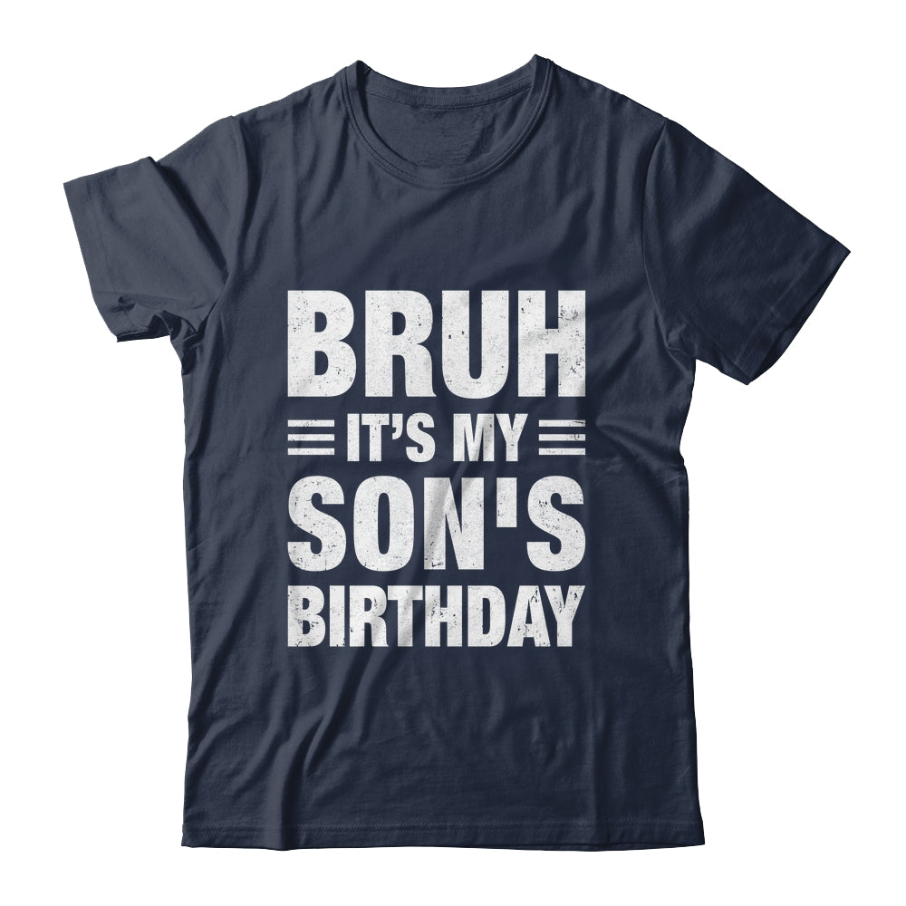 Bruh It's My Son's Birthday Funny Birthday Son Shirt & Hoodie | teecentury
