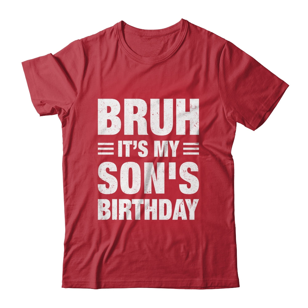 Bruh It's My Son's Birthday Funny Birthday Son Shirt & Hoodie | teecentury