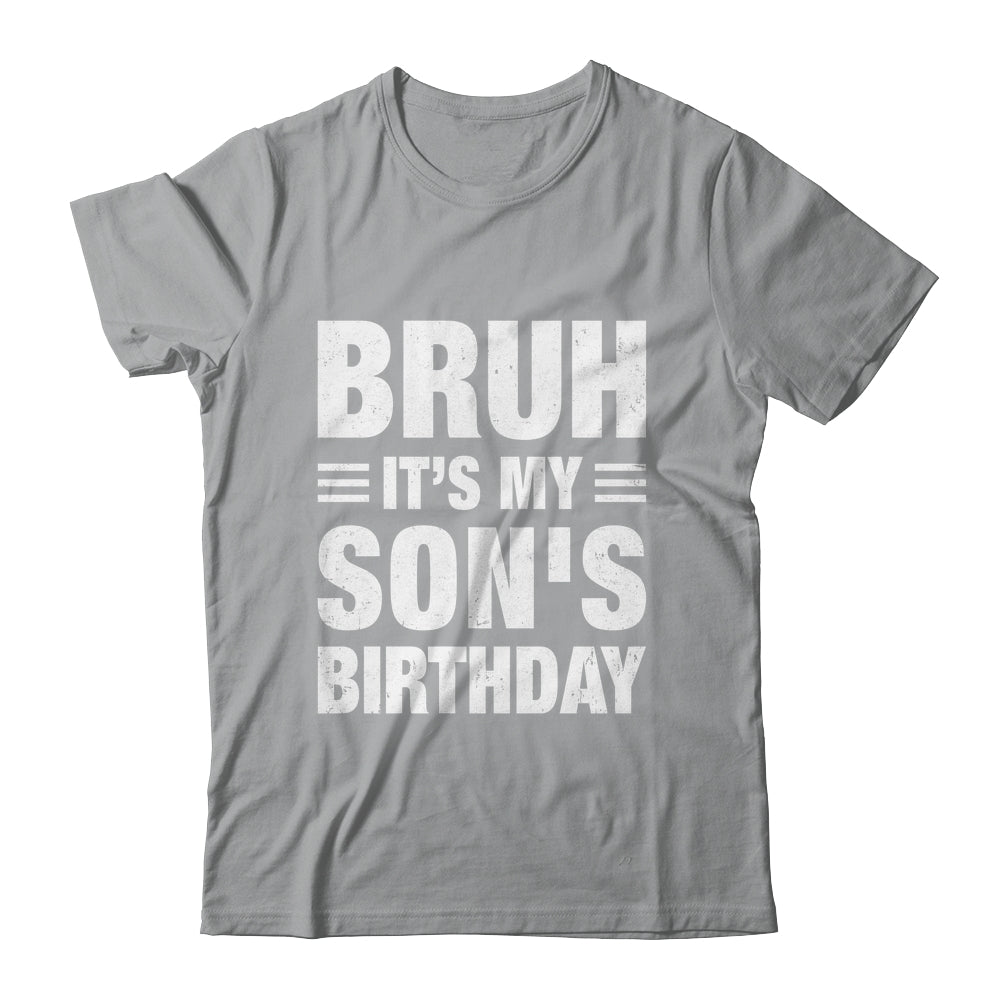 Bruh It's My Son's Birthday Funny Birthday Son Shirt & Hoodie | teecentury