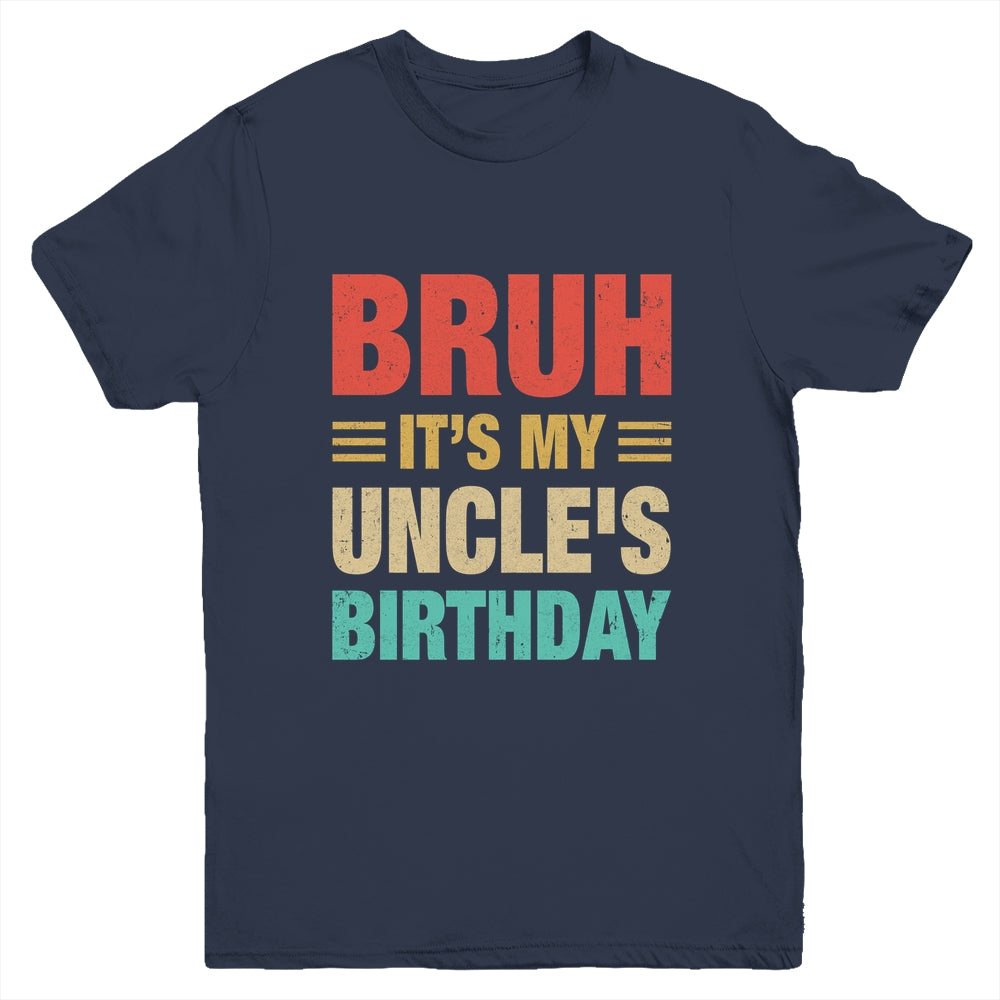 Bruh It's My Uncle's Birthday Vintage Birthday Uncle Youth Shirt | teecentury