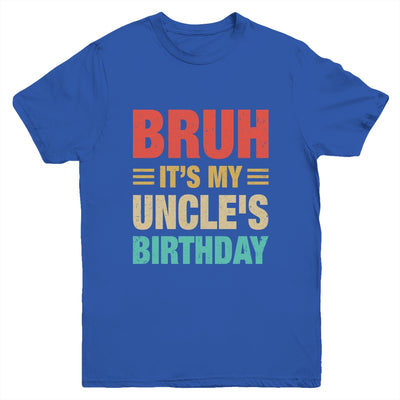 Bruh It's My Uncle's Birthday Vintage Birthday Uncle Youth Shirt | teecentury