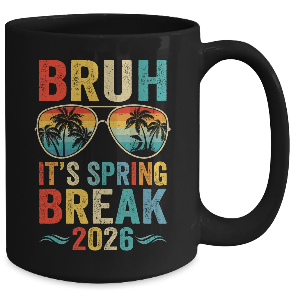Bruh It's Spring Break 2026 Funny Teen College Spring Break Mug | teecentury