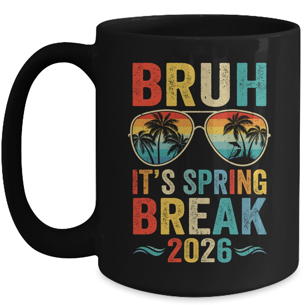 Bruh It's Spring Break 2026 Funny Teen College Spring Break Mug | teecentury