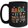 Bruh It’s Test Day You Got This Testing Day Teacher Groovy Mug | teecentury