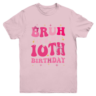 Bruh Its My 10th Birthday Pink 10 Year Old Coquette Groovy Youth Shirt | teecentury