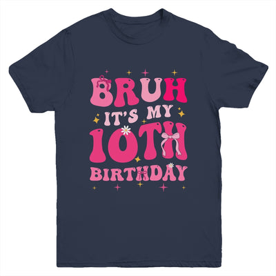 Bruh Its My 10th Birthday Pink 10 Year Old Coquette Groovy Youth Shirt | teecentury