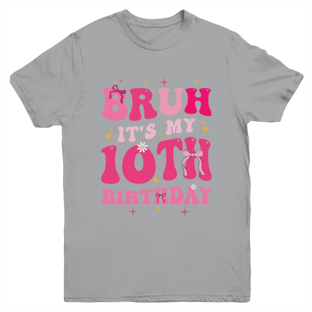 Bruh Its My 10th Birthday Pink 10 Year Old Coquette Groovy Youth Shirt | teecentury