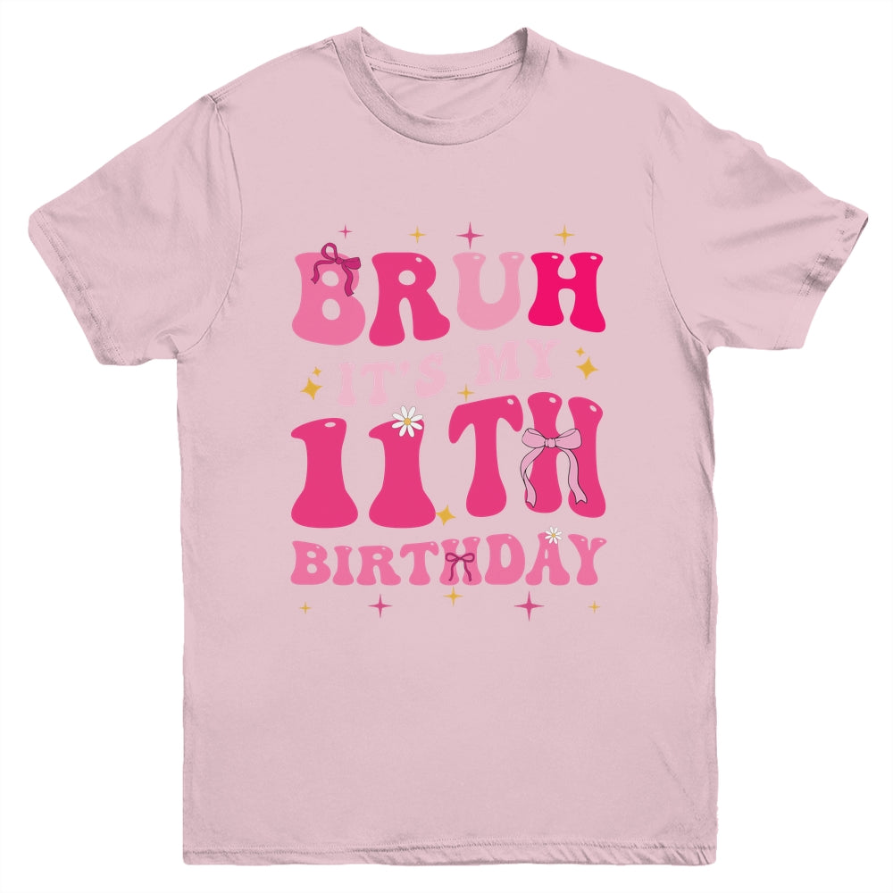 Bruh Its My 11th Birthday Pink 11 Year Old Coquette Groovy Youth Shirt | teecentury