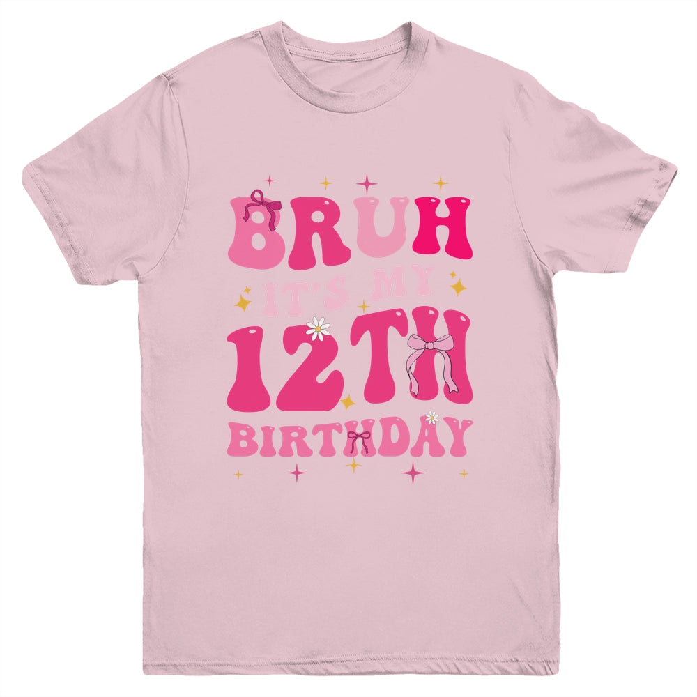 Bruh Its My 12th Birthday Pink 12 Year Old Coquette Groovy Youth Shirt | teecentury