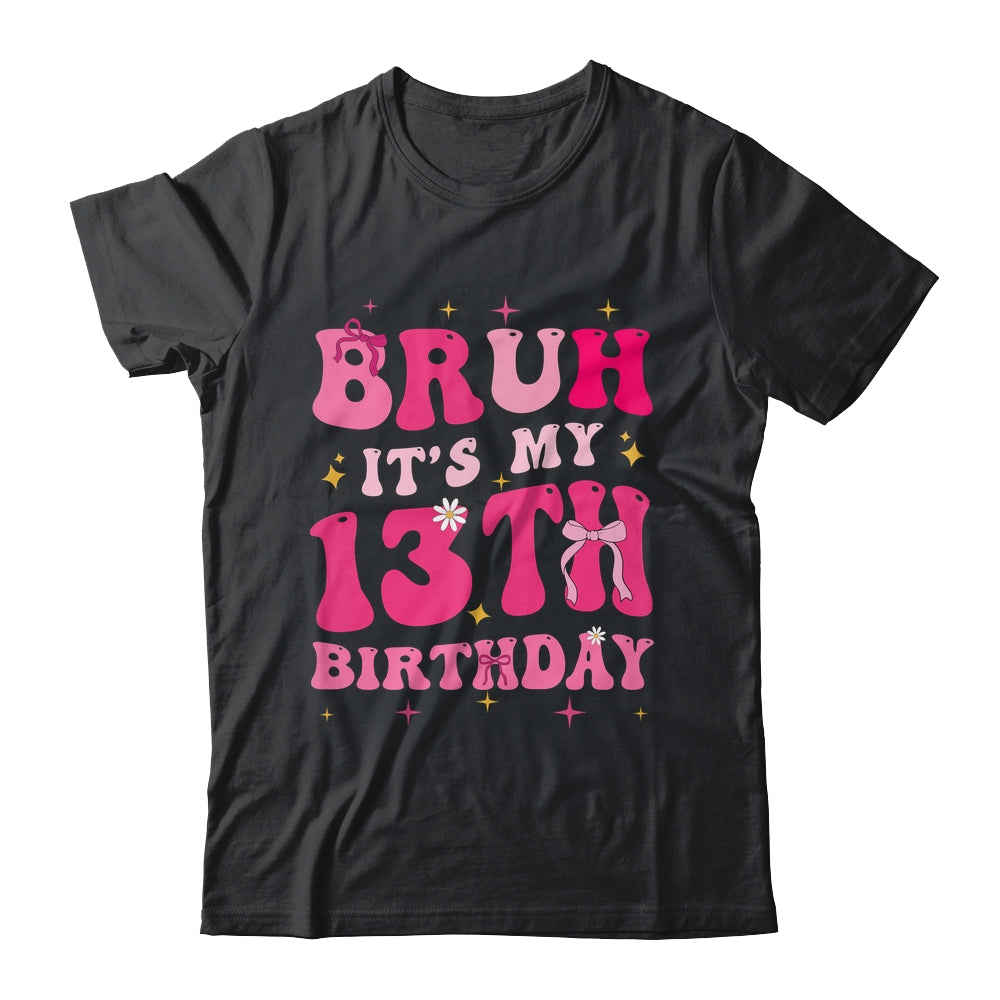 Bruh Its My 13th Birthday Pink 13 Year Old Coquette Groovy Shirt & Hoodie | teecentury