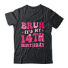 Bruh Its My 14th Birthday Pink 14 Year Old Coquette Groovy Shirt & Hoodie | teecentury