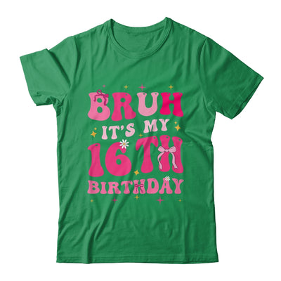 Bruh Its My 16th Birthday Pink 16 Year Old Coquette Groovy Shirt & Hoodie | teecentury