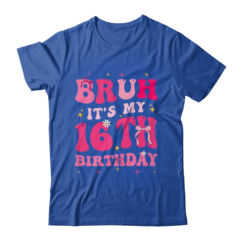 Bruh Its My 16th Birthday Pink 16 Year Old Coquette Groovy Shirt & Hoodie | teecentury