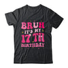 Bruh Its My 17th Birthday Pink 17 Year Old Coquette Groovy Shirt & Hoodie | teecentury