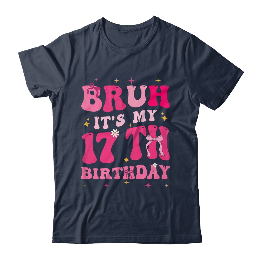 Bruh Its My 17th Birthday Pink 17 Year Old Coquette Groovy Shirt & Hoodie | teecentury