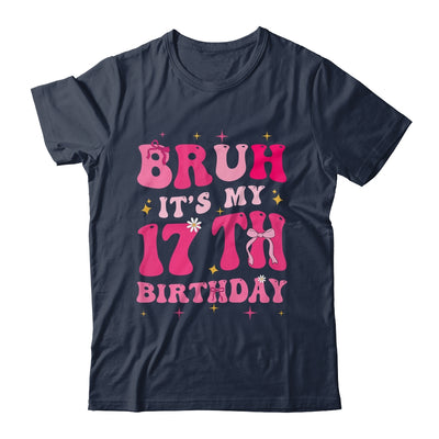 Bruh Its My 17th Birthday Pink 17 Year Old Coquette Groovy Shirt & Hoodie | teecentury