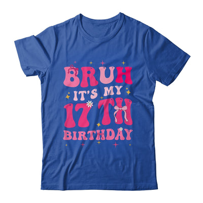 Bruh Its My 17th Birthday Pink 17 Year Old Coquette Groovy Shirt & Hoodie | teecentury