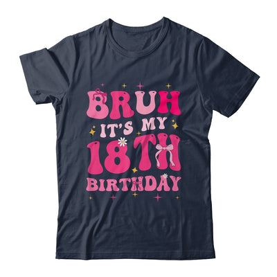 Bruh Its My 18th Birthday Pink 18 Year Old Coquette Groovy Shirt & Hoodie | teecentury